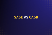 SASE Vs CASB