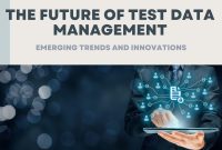 The Future of Test Data Management: Emerging Trends and Innovations