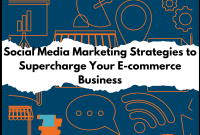 Social Media Marketing Strategies to Supercharge Your Ecommerce Business