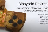 Growing Biohybrid interactive devices – togetherbe