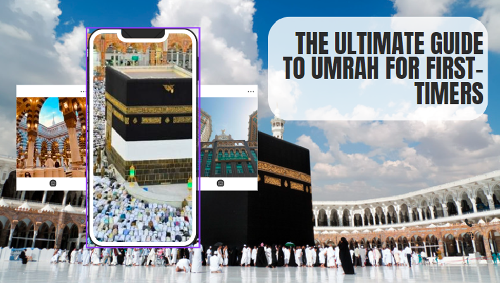 The Ultimate Guide to Umrah for First-Timers