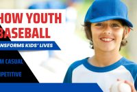 From Casual to Competitive: How Youth Baseball Transforms Kids’ Lives