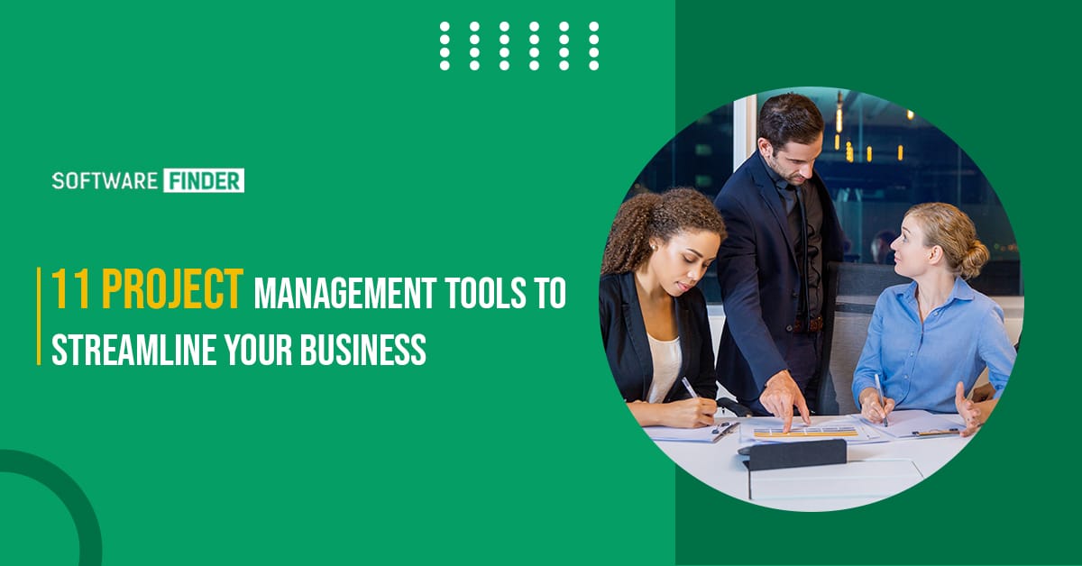 11 Project Management Tools to Streamline Your Business 