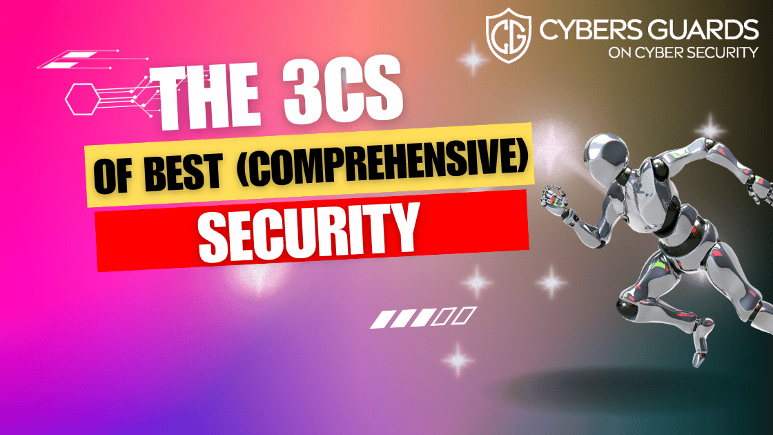 The 3Cs of Best (Comprehensive) Security