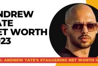 Andrew Tate’s Staggering Net Worth in 2023