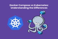 Docker Compose vs Kubernetes: Understanding the Differences