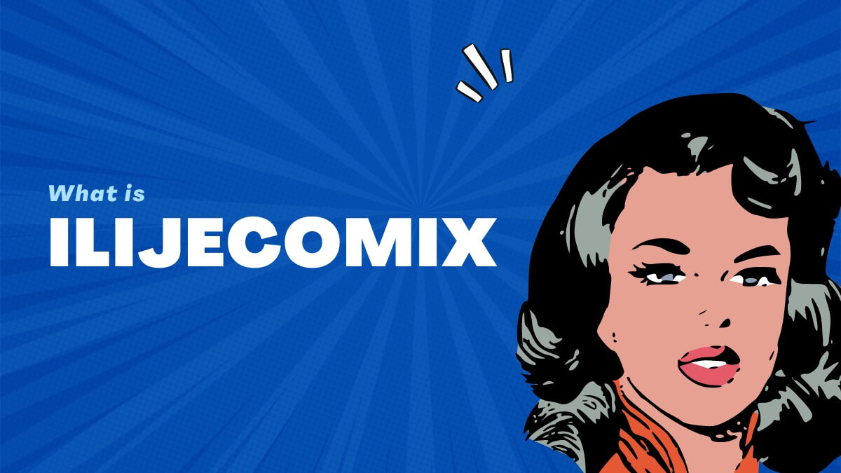 What is Ilijecomix? – Ridzeal