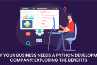 Why Your Business Needs a Python Development Company: Exploring the Benefits