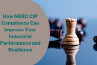 How NERC CIP Compliance Can Improve Your Industrial Performance and Resilience