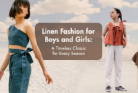 Linen Fashion for Boys and Girls: A Timeless Classic for Every Season