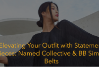 Elevating Your Outfit with Statement Pieces: Named Collective & BB Simon Belts