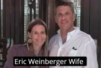 Eric Weinberger Wife, Vợ của Eric Weinberger là ai?