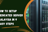 How to Setup Dedicated Server Malaysia in 9 easy steps