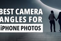 How to Find the Best Camera Angles for iPhone Photos