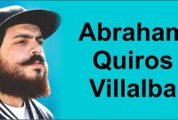 All About Abraham Quiros Villalba And His Life