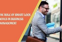 The Role of Smart Lock Boxes in Business Management